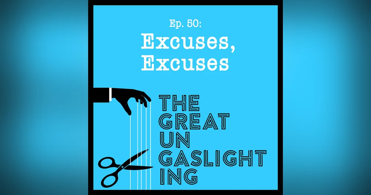 Ep50 -- Excuses, Excuses