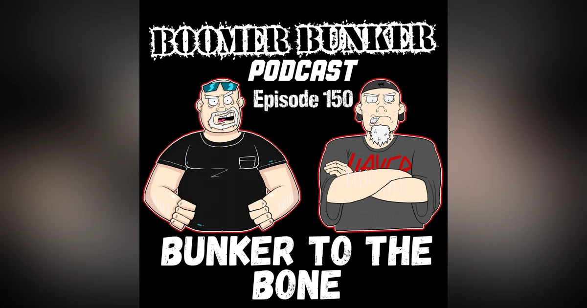 Bunker to the Bone | Episode 150