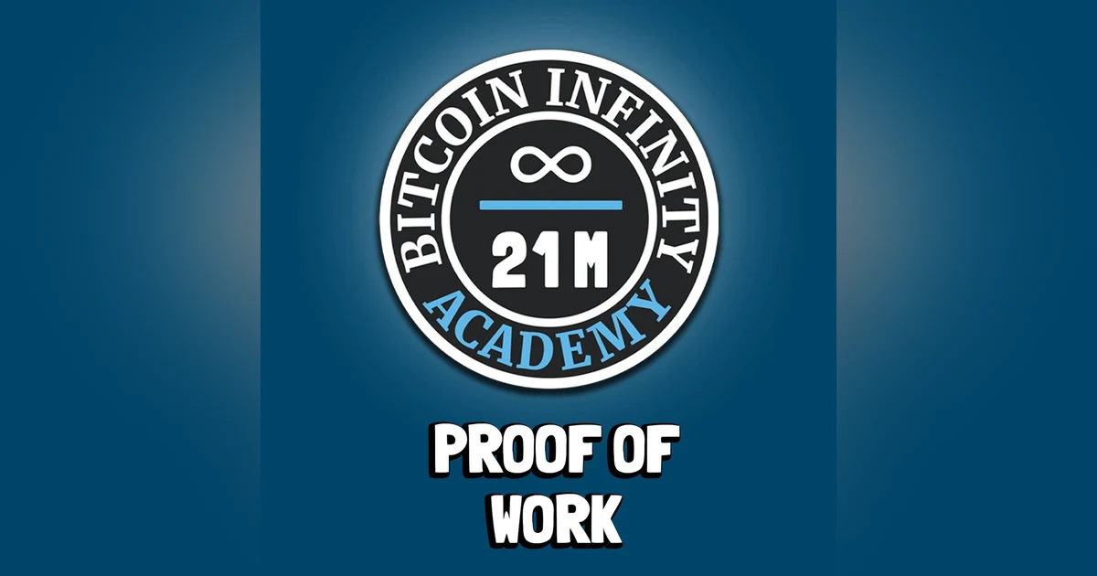 Proof of Work | Sovereignty Through Mathematics Chapter 5 | Bitcoin Infinity Academy #6