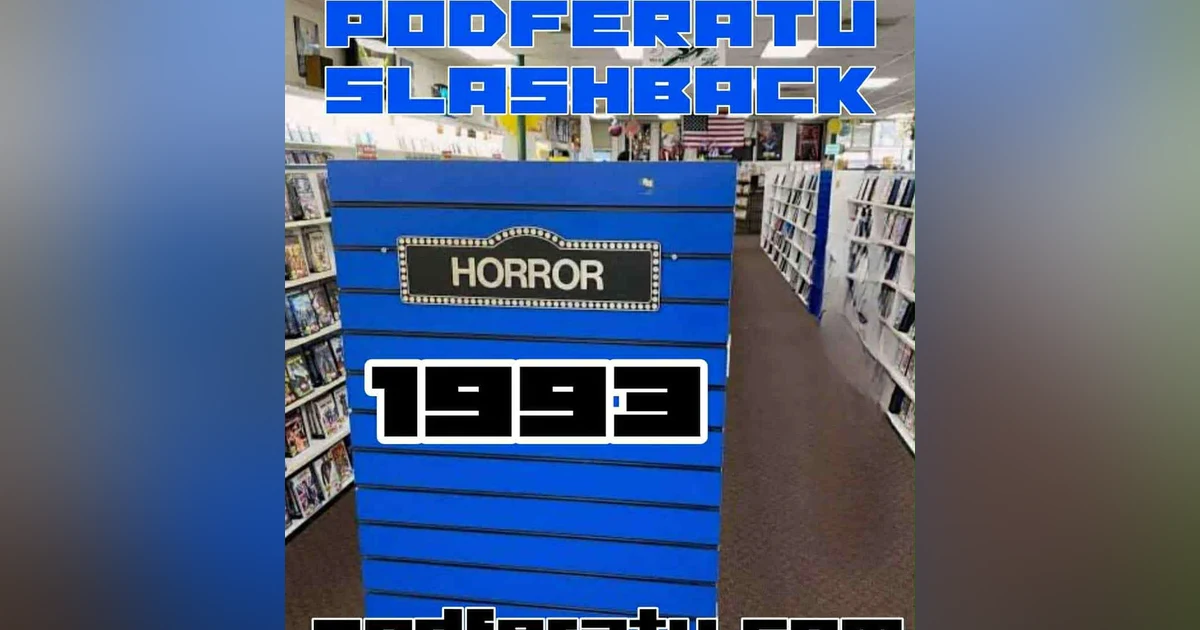 Episode 198: Podferatu Slashback To 1993