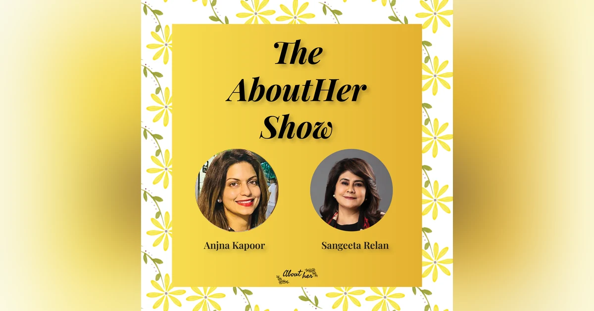 S1E52: What Inspired Sangeeta Relan to Champion Unstoppable Women and Break Barriers?