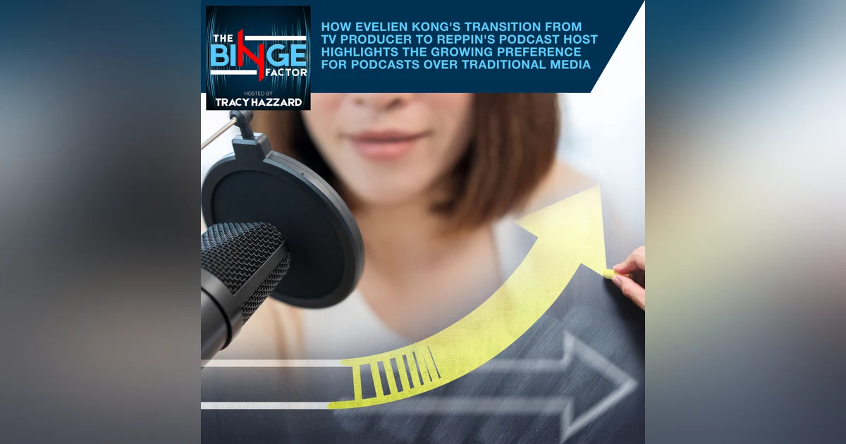 How Evelien Kong's Transition From TV Producer To Reppin's Podcast Host Highlights The Growing Preference For Podcasts Over Traditional Media
