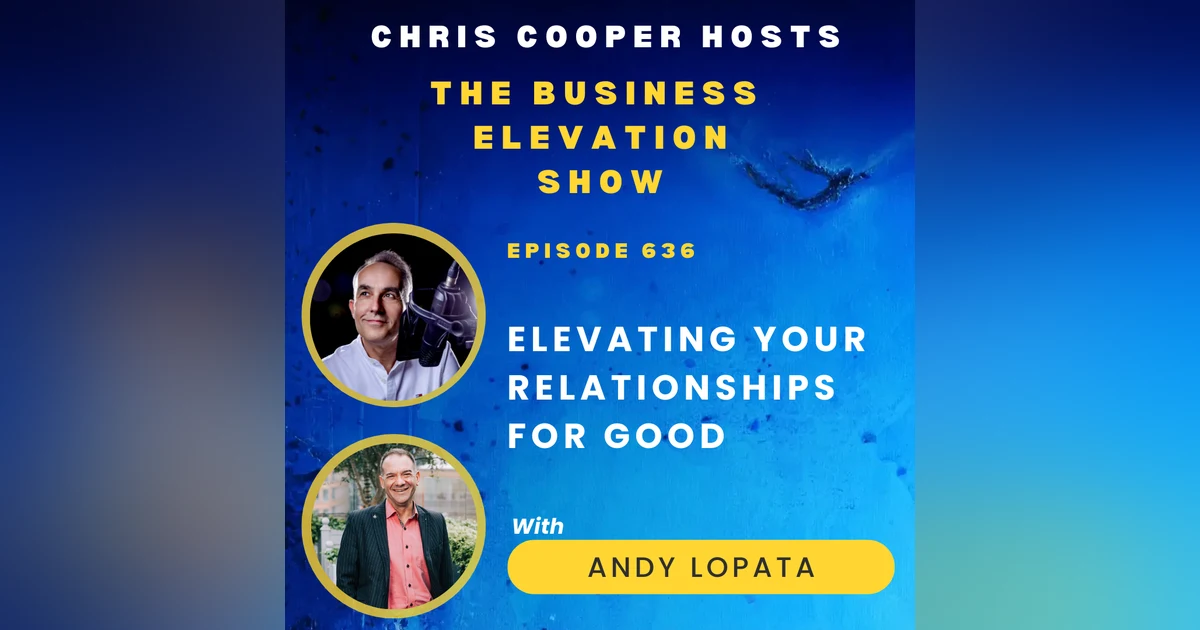 Elevating Your Relationships for Good with Andy Lopata