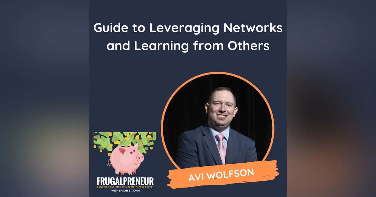 Guide to Leveraging Networks and Learning from Others (with Avi Wolfson)