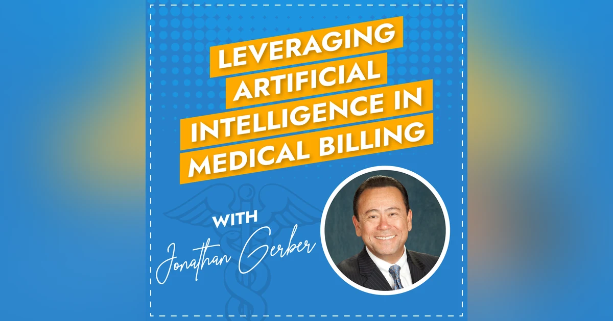 Leveraging Artificial Intelligence in Medical Billing with Jon Gerber