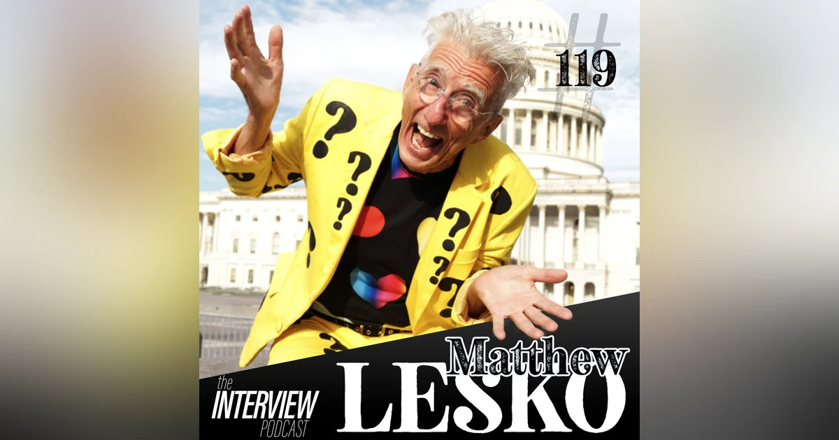The Interview #119 | Matthew Lesko - Free Money, Big Suits, and a Bigger Heart