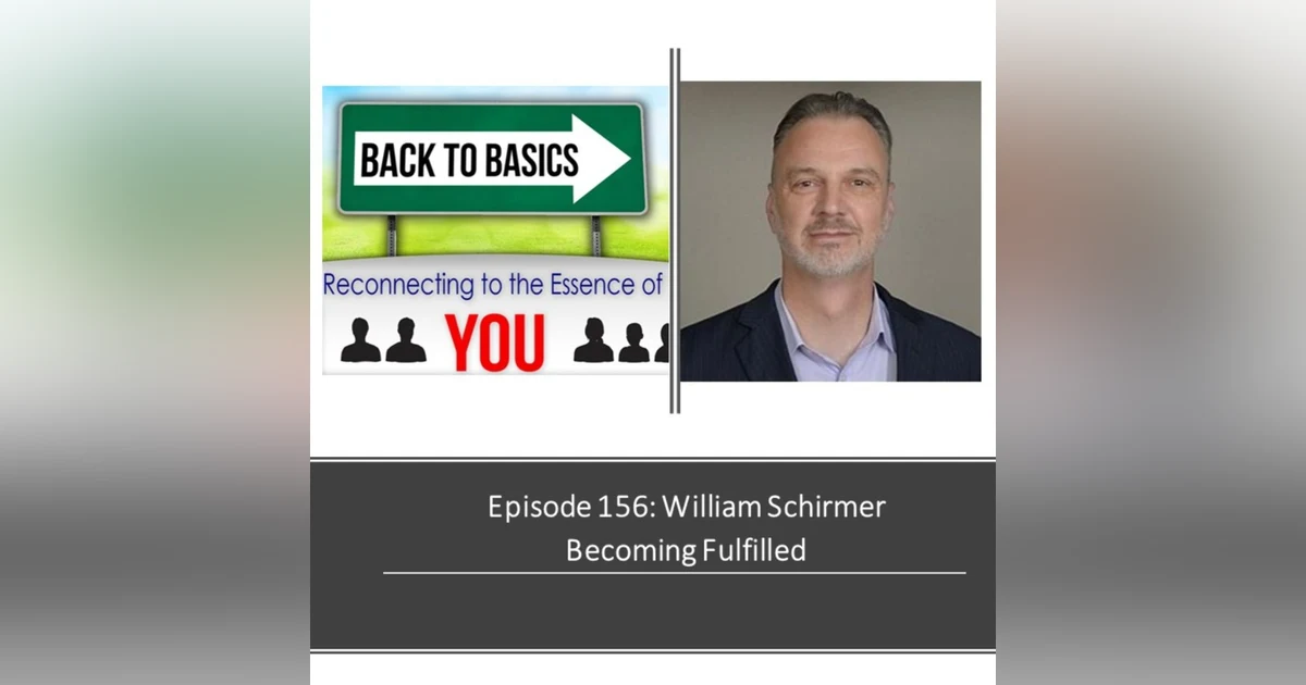 E156: William Schirmer - Becoming Fulfilled