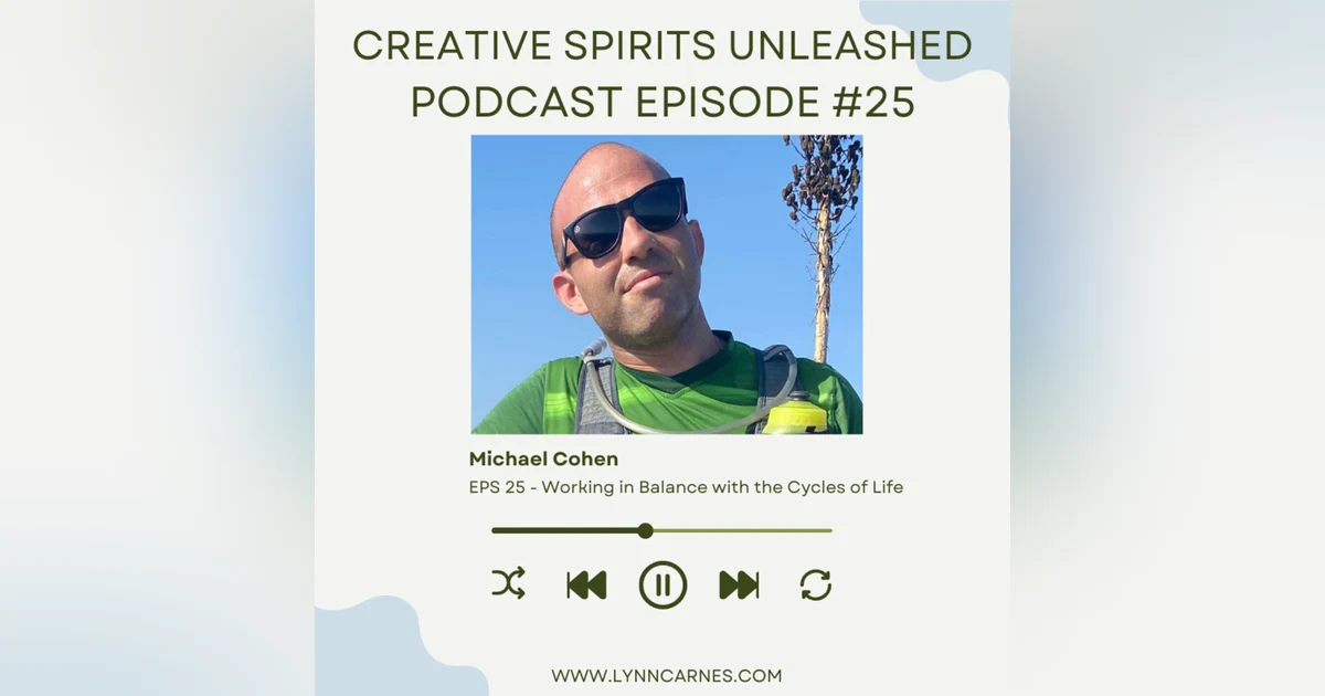 #25 Michael Cohen: Working in Balance with the Cycles of Life