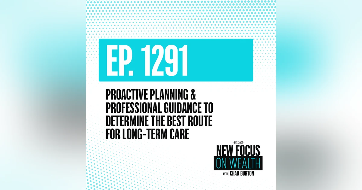 Proactive Planning & Professional Guidance To Determine The Best Route For Long-Term Care