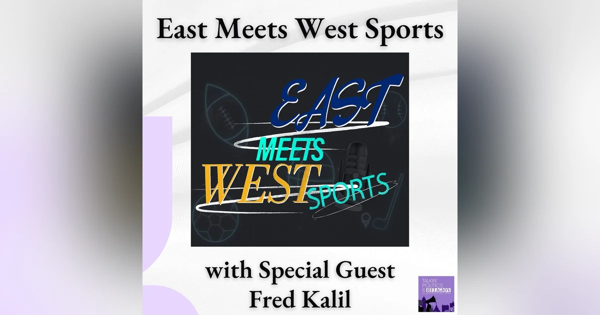 East Meets West Sports: NFL Playoffs, College Football, and Leadership with Fred Kalil