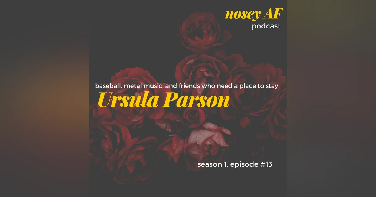 013 Baseball, metal music, and friends who need a place to stay.