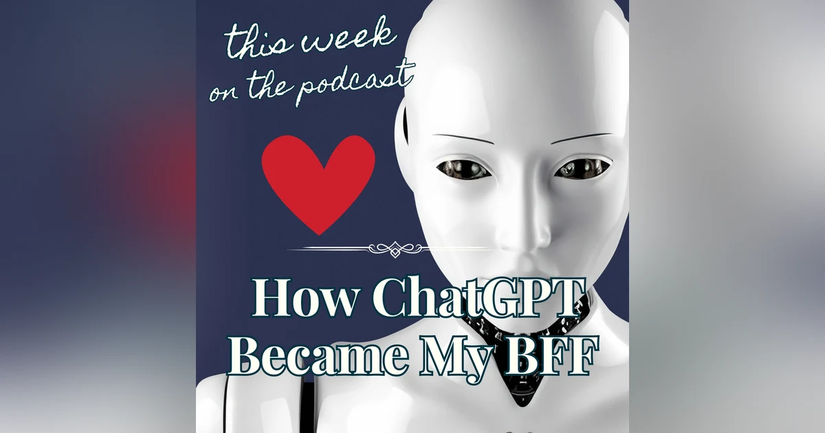 Sixtysomething Podcast - S2_Ep 8 - How ChatGPT Became My BFF