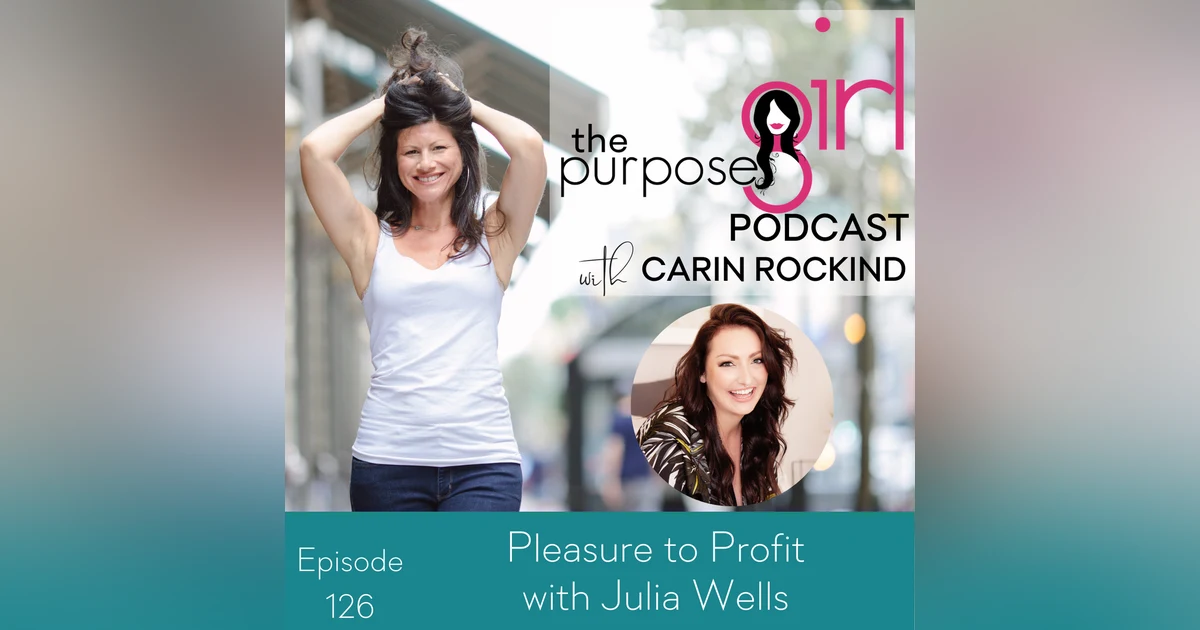 126 Pleasure to Profit with Julia Wells