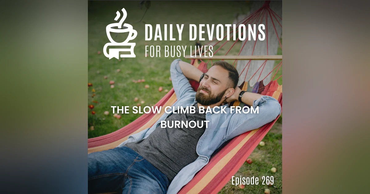 The Slow Climb Back from Burnout