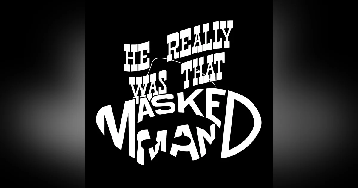 He Really Was That Masked Man