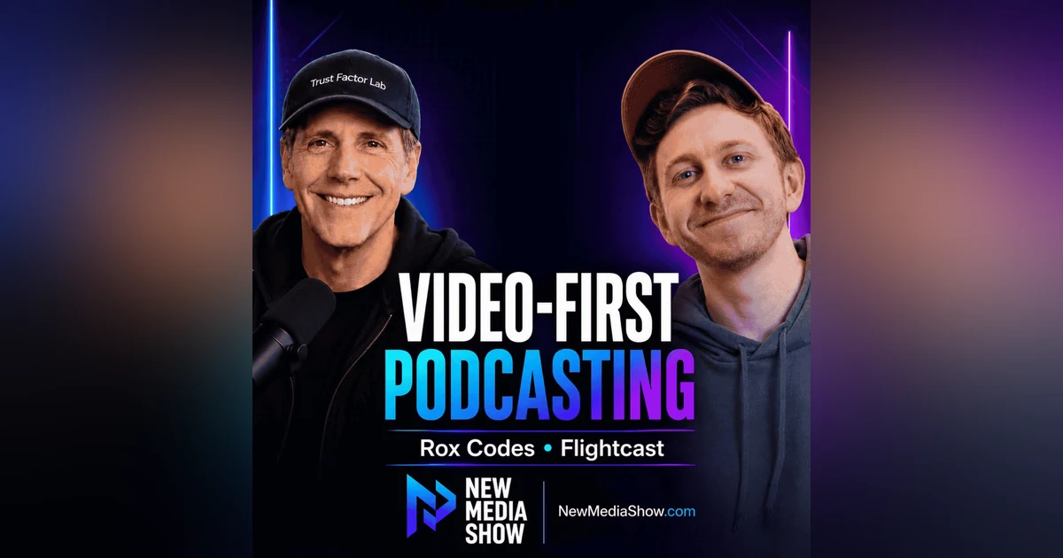 Video-First Podcasting Has Arrived | Rox Codes, Flightcast #674