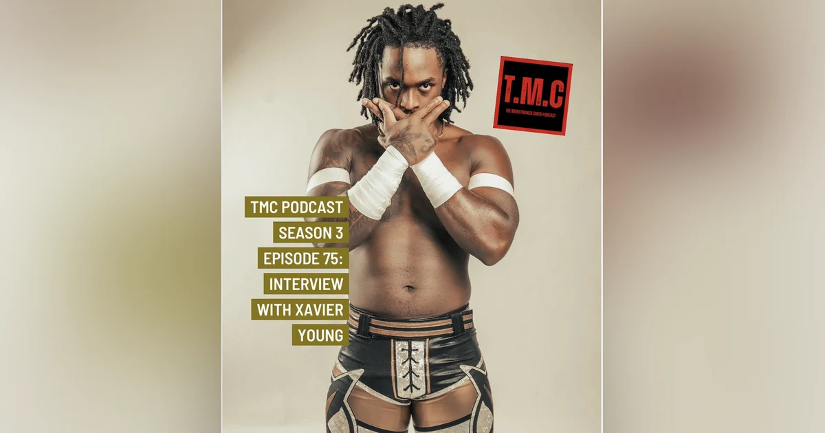 TMC Podcast Season 3 Episode 75. Interview with Xavier Young