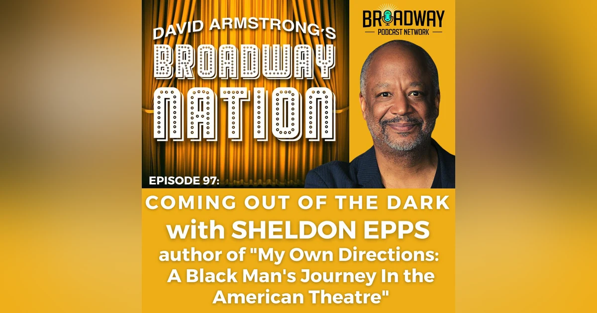 Episode: 97: Coming Out Of The Dark — A Conversation with Sheldon Epps, part 3