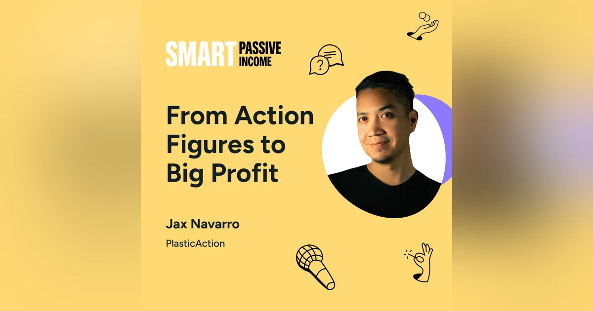 SPI 843: From Action Figures to Big Profit with Jax Navarro