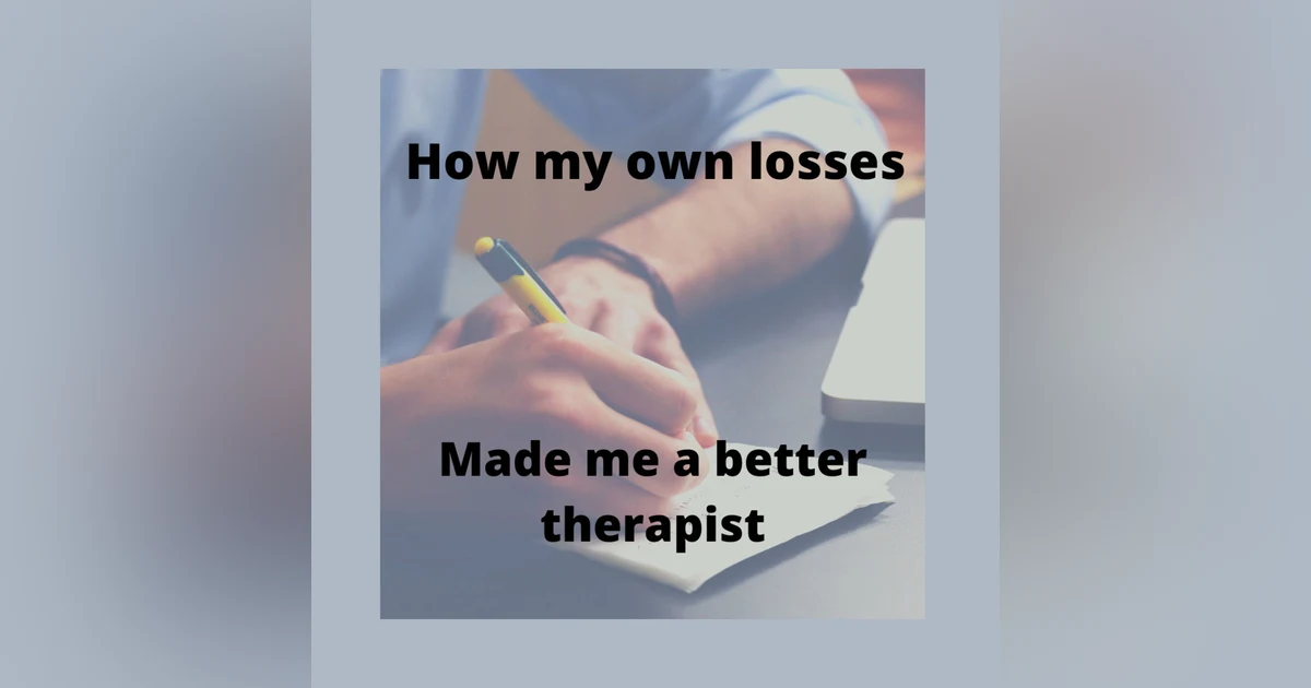 How my own losses made me a better therapist