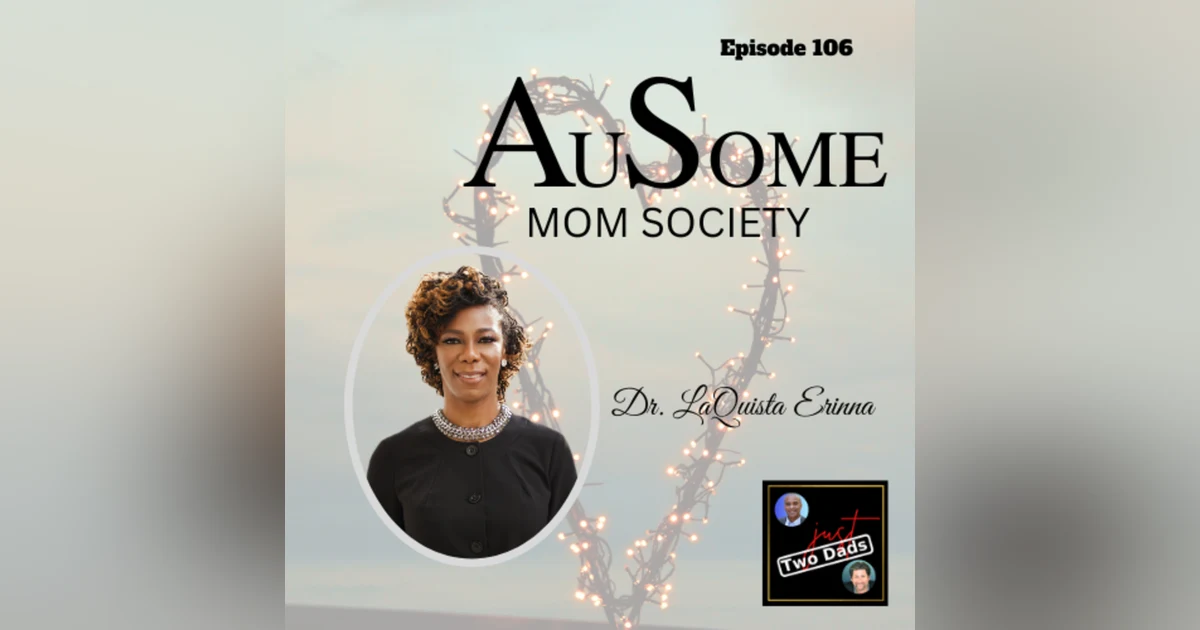 Episode 106: Dr. LaQuista Erinna - AuSome Mom Society