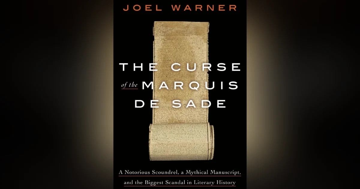 518 The Curse of the Marquis de Sade - A Notorious Scoundrel, a Mythical Manuscript, and the Biggest Scandal in Literary History (with Joel Warner) | My Last Book with Diane Rayor