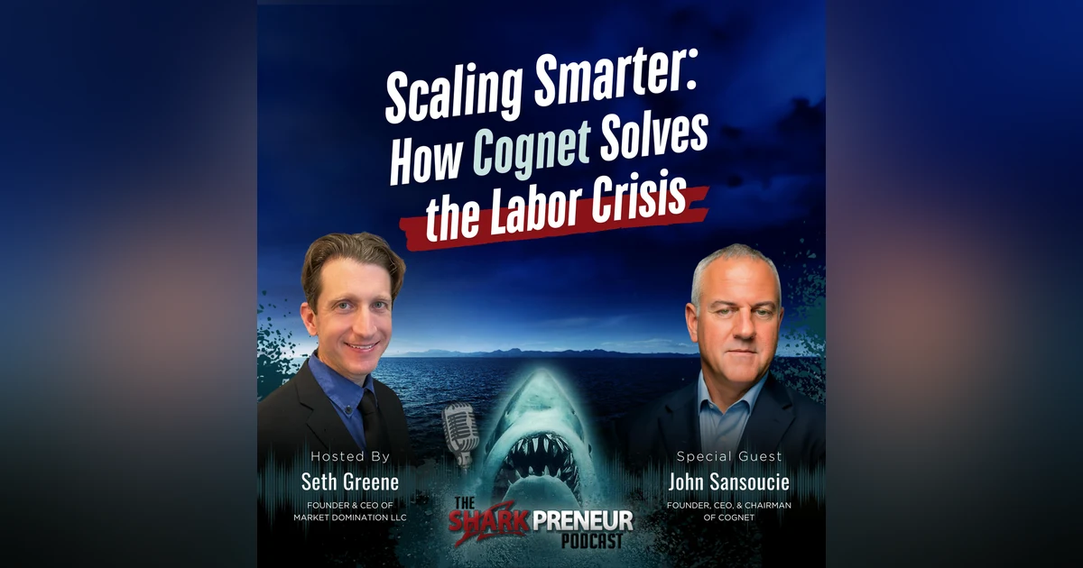 Episode 1142: Scaling Smarter: How Cognet Solves the Labor Crisis with John Sansoucie