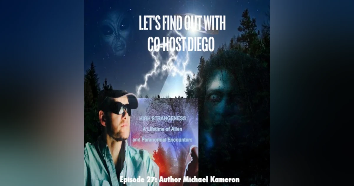 Episode 27: UFO Witness Author Michael Kameron