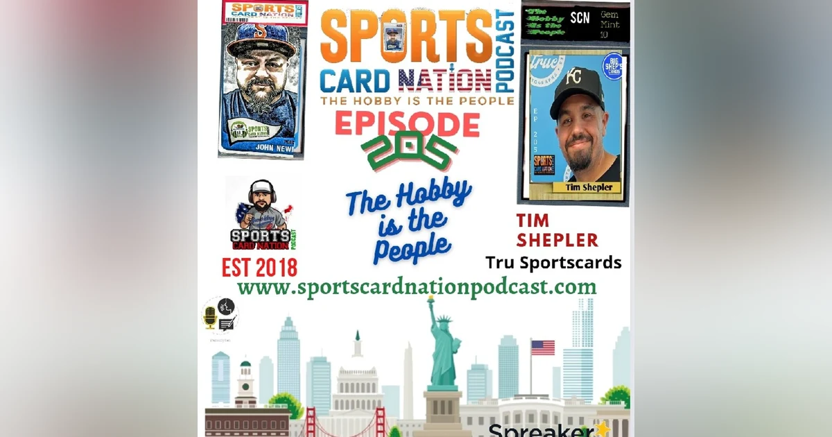 Ep.205 w/ Tim Shepler/ Big Shep of True Sportscards