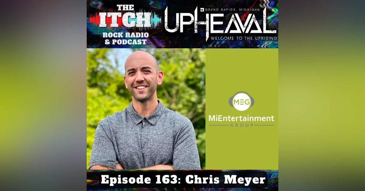 E163 The Itch Upheaval: Chris Meyer of MiEntertainment