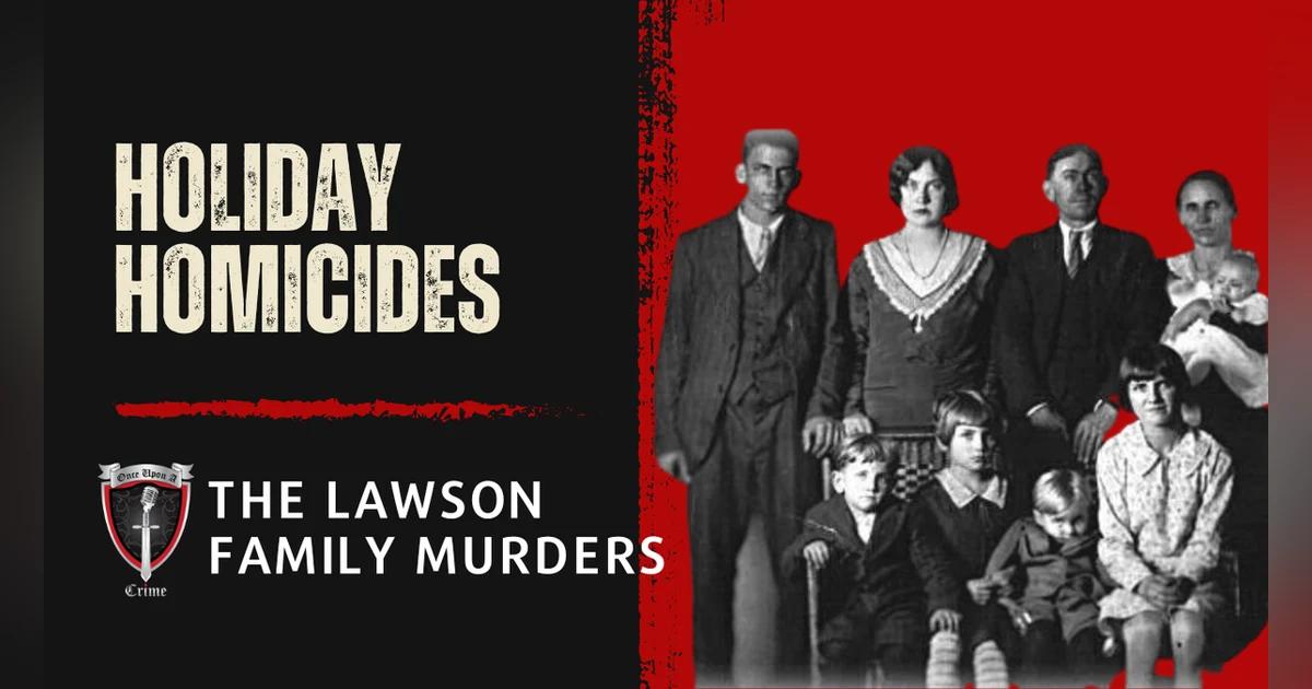 S1 Ep24: Holiday Homicides: The Lawson Family Murders