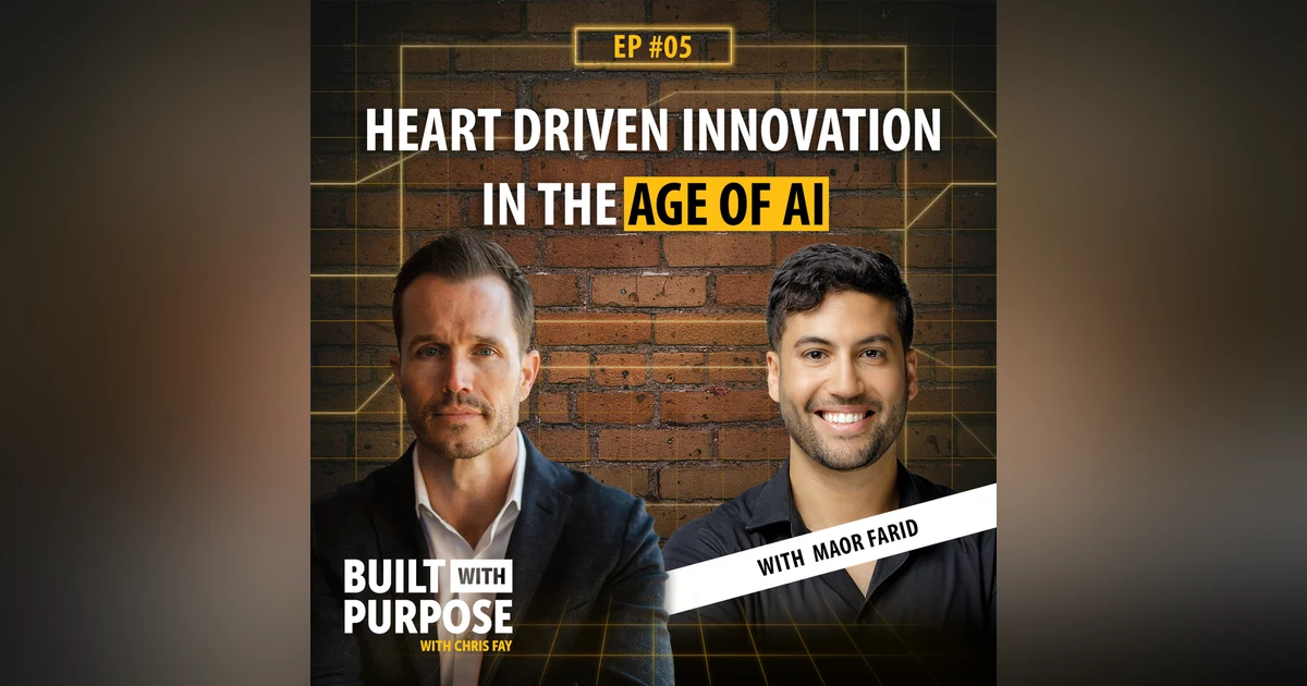 Heart Driven Innovation in the Age of AI with Maor Farid