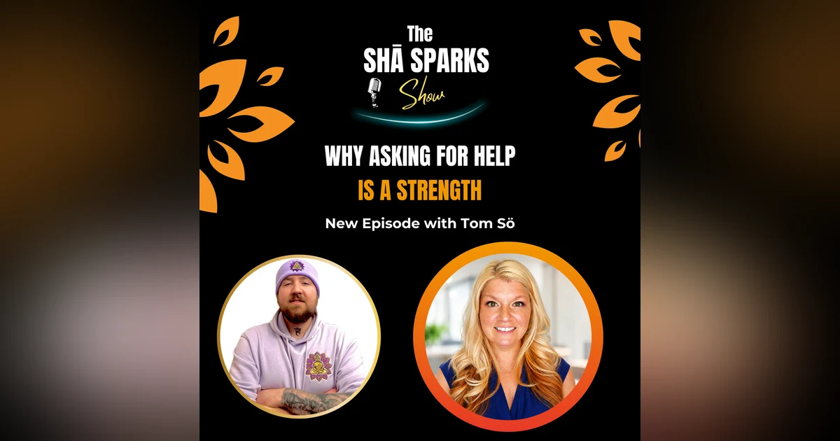 Why Asking for Help Is a Strength with Tom Sö