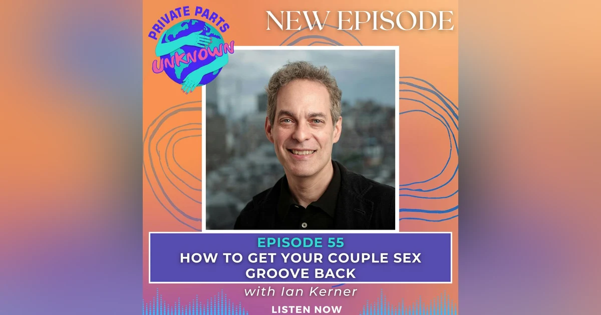 How to Get Your Couple Sex Groove Back with Ian Kerner