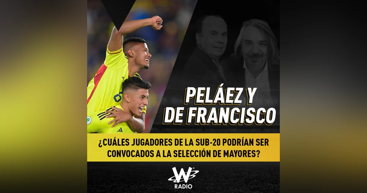 ¿Cuáles jugadores de la Sub-20 podrían ser convocados a la Selección de mayores?
