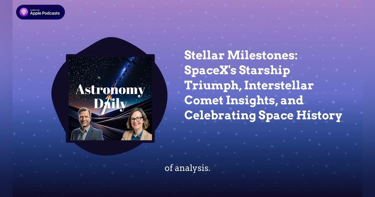 Stellar Milestones: SpaceX’s Starship Triumph, Interstellar Comet Insights, and Celebrating...
