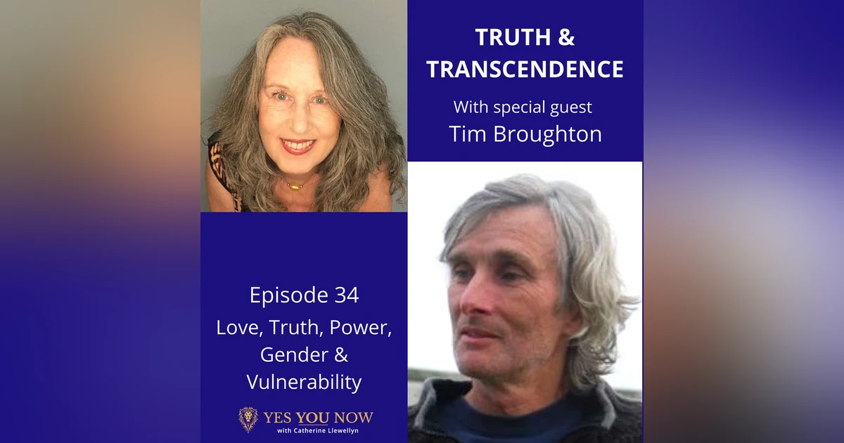 Ep 34: Tim Broughton - Love, Truth, Power, Gender & Vulnerability
