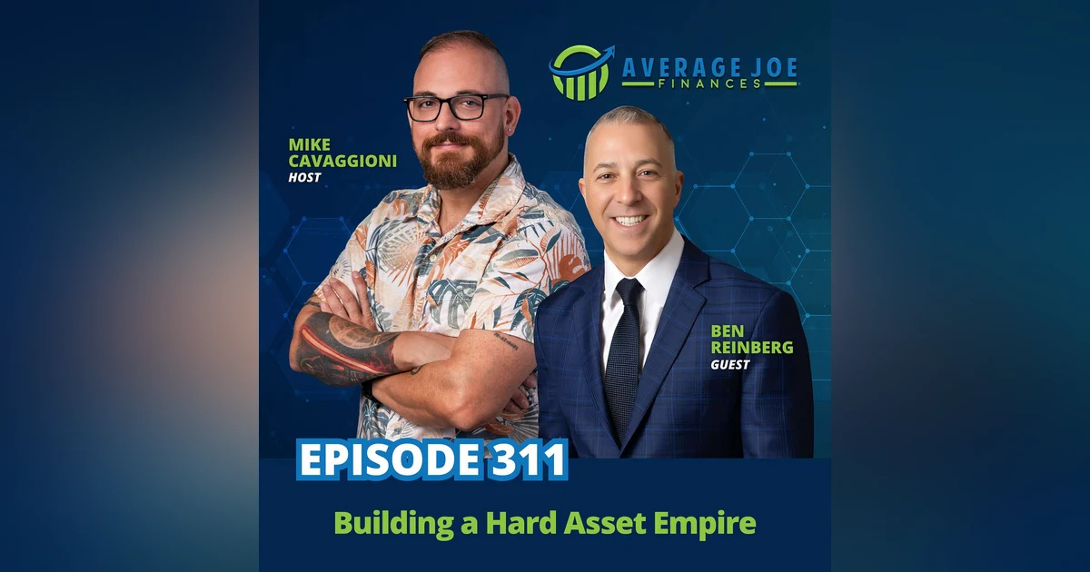 311. Building a Hard Asset Empire with Ben Reinberg
