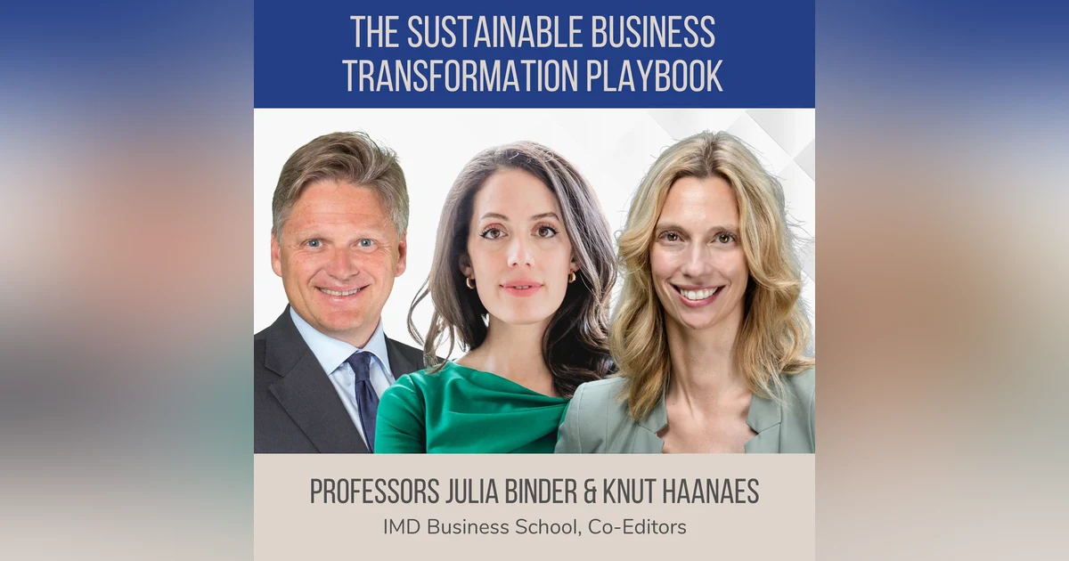 The Sustainable Business Transformation Playbook ft. Julia Binder & Knut Haanaes (IMD)