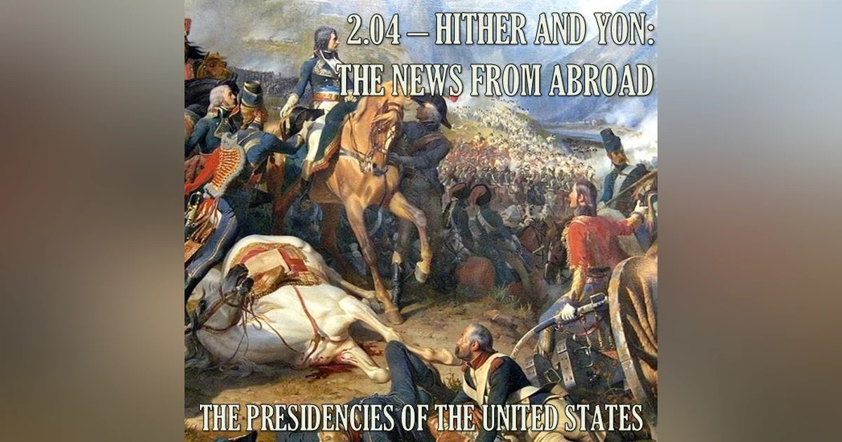 2.04 – Hither and Yon: The News From Abroad