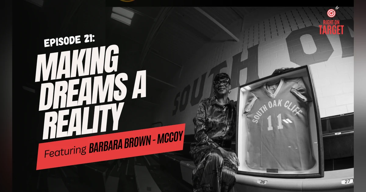 Episode 21: Making Dreams A Reality (Ft. Barbara Brown-McCoy)