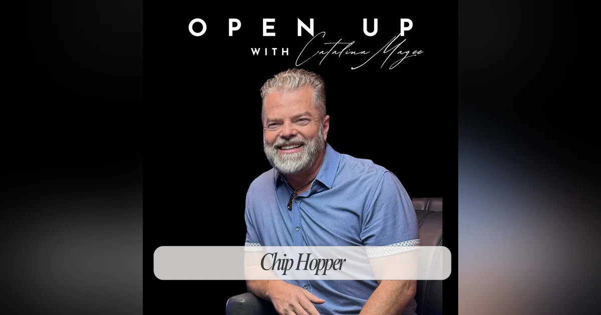 Open Up - Guest: Chip Hopper