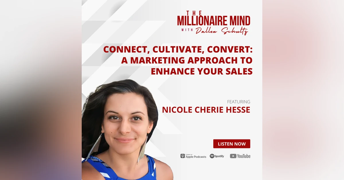 EP31: Connect, Cultivate, Convert | A Marketing Approach to Enhance Your Sales with Nicole Cherie Hesse