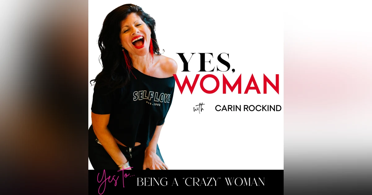 YES to Being a "Crazy" WOMAN