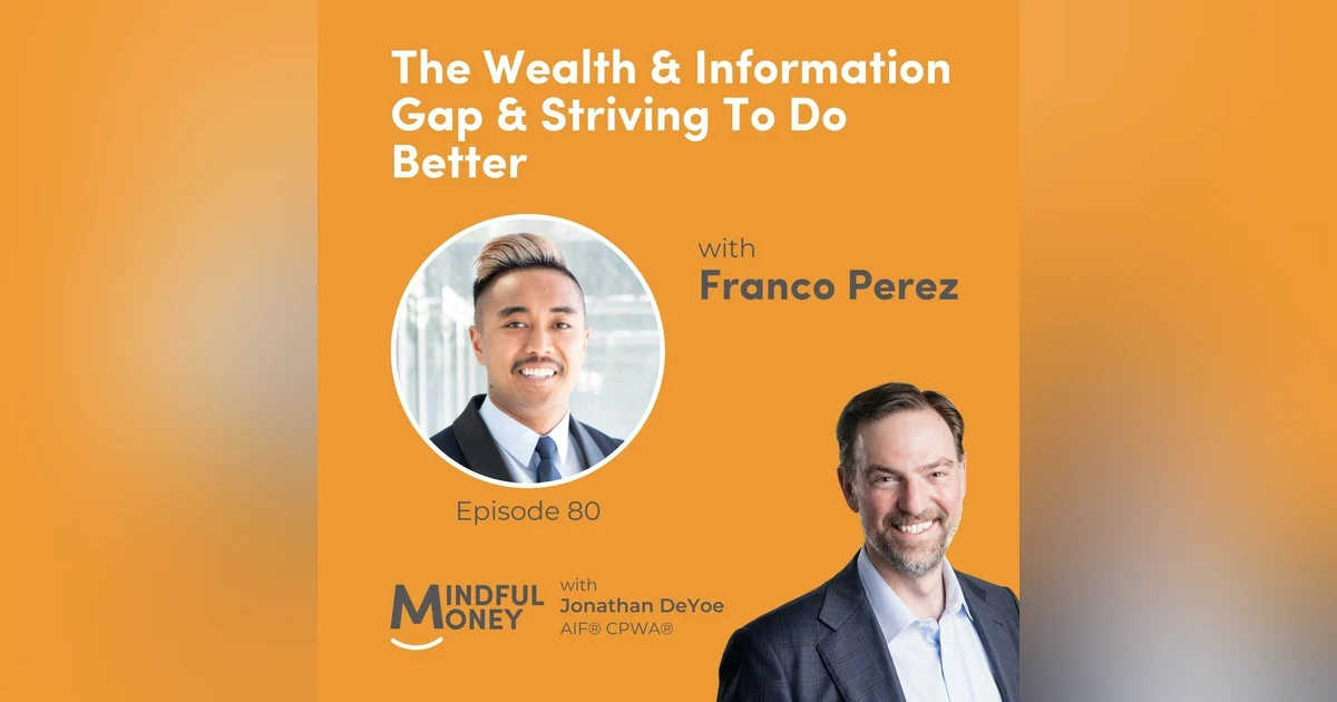 080: Franco Perez - The Wealth & Information Gap & Striving To Do Better