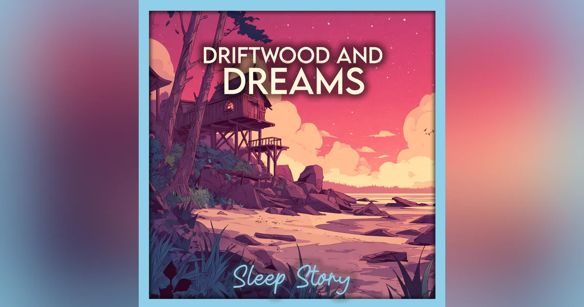 The Keeper of Driftwood Dreams | Guided Sleep Story for Adults, Cozy Bedtime Meditation & Relaxing Ocean Night Story