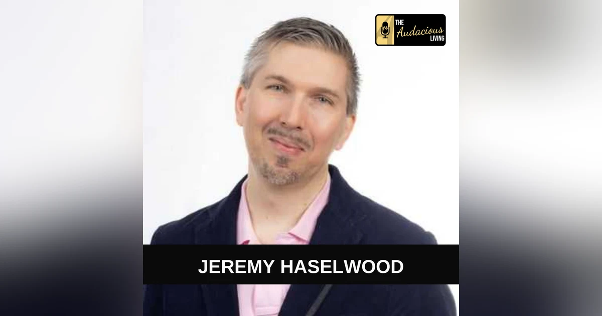Unlocking Your Purpose: A Journey from Point A to B with Jeremy Haselwood