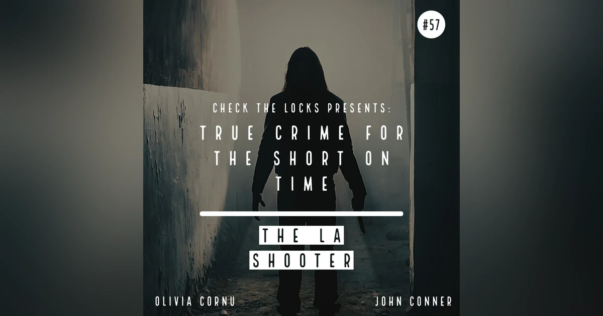 True Crime for the Short on Time: The LA Shooter
