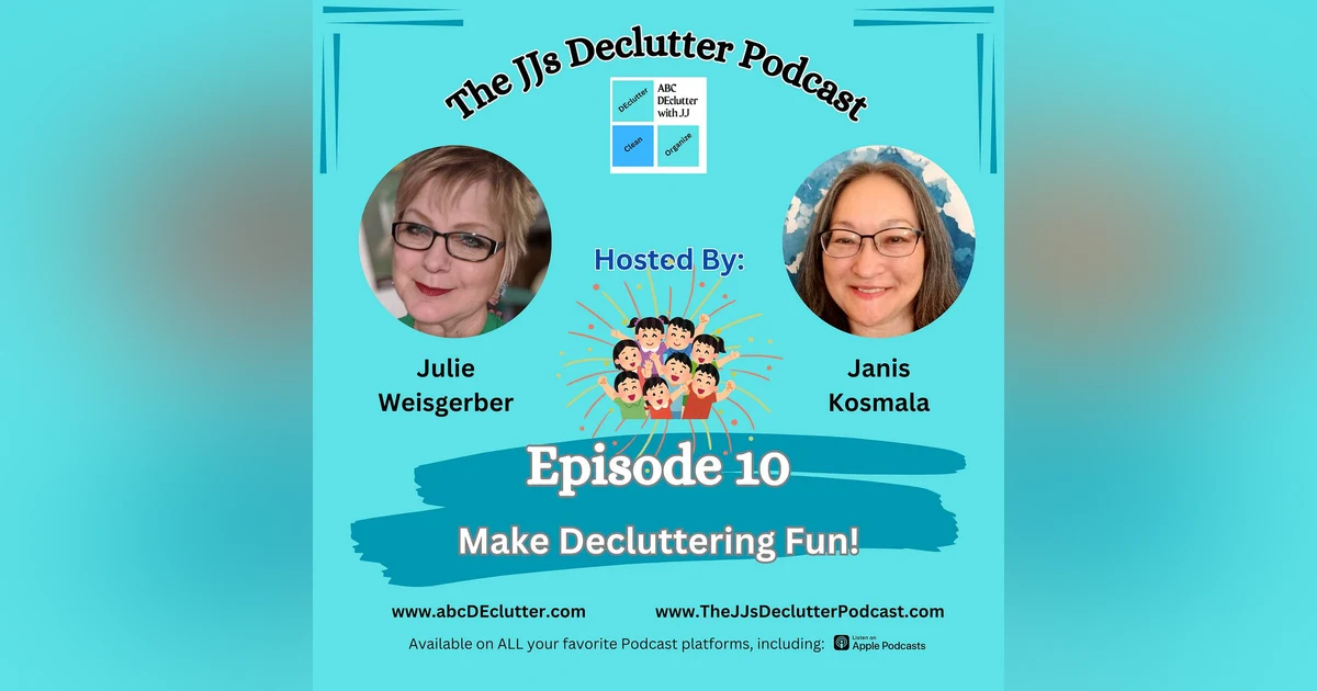 Episode 10: Make Decluttering Fun!
