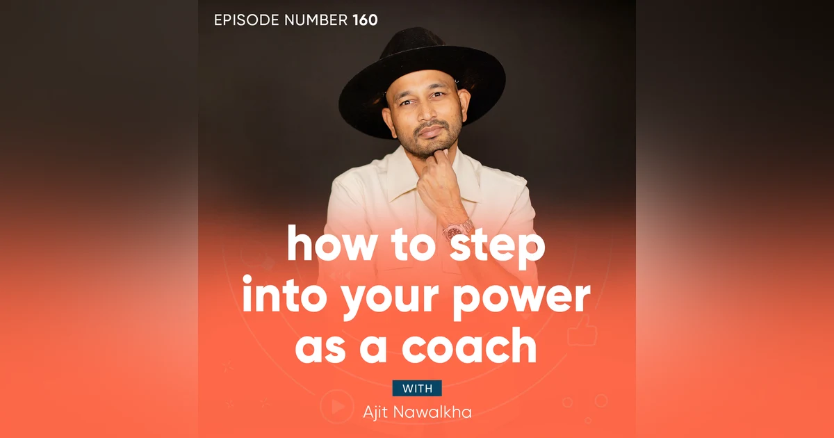 160. How to Step Into Your Power as a Coach